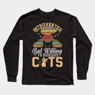 Funny cats Quote introverted but willing to discuss cats Long Sleeve T-Shirt